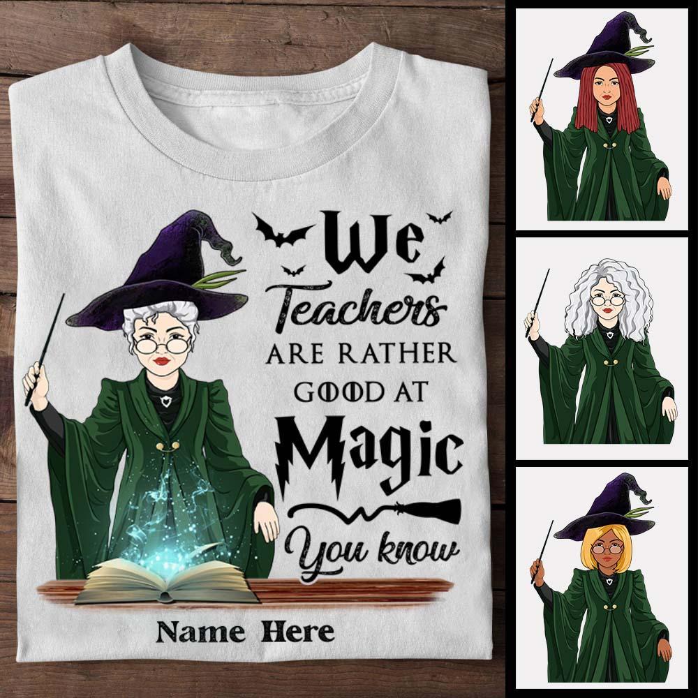 We Teachers Are Rather Good At Magic, You Know, Personalized Shirt For Teacher, Name & Character Can Be Changed Unisex T-Shirt, Hoodie All Color Size S-5Xl