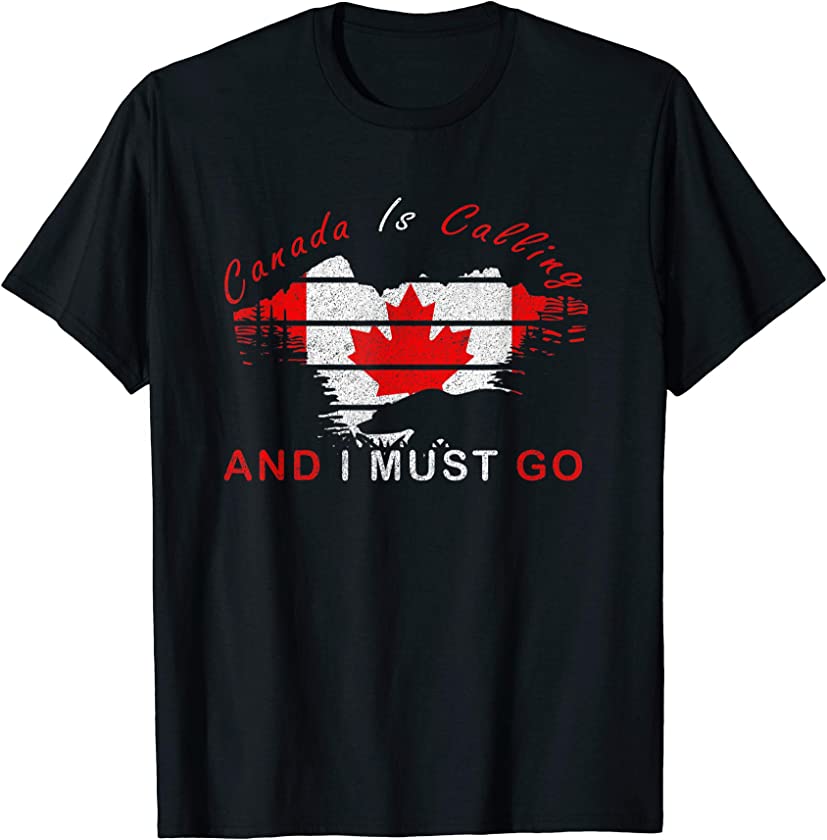 Canada Is Calling And I Must Go Shirt Vintage Canada day T-Shirt