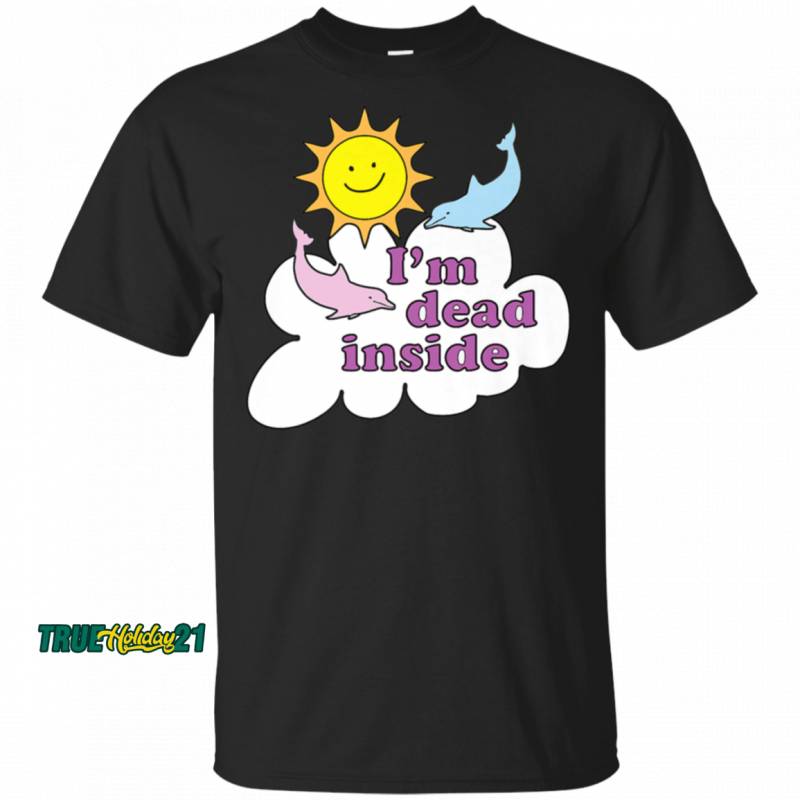 I’m Dead Inside – Cheerful Dolphins and Sunshine- T-Shirt