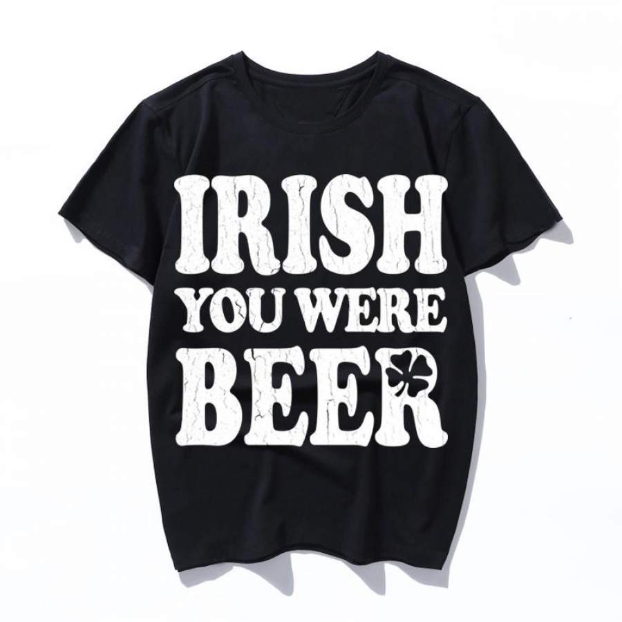 irish you were beer vintage distressed look 2019 new arrived t shirt men Cotton streetwear tshirt women Harajuku Hip Hop Tee Basic T-shirt men clothes