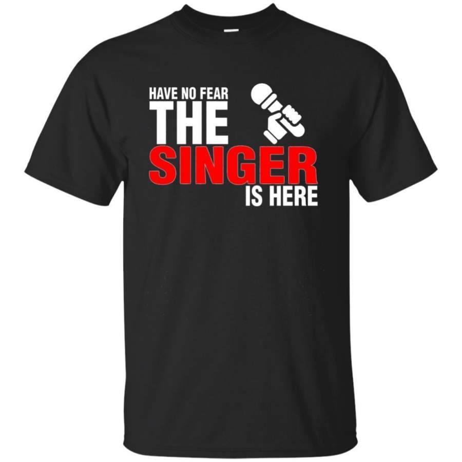 AGR Have No Fear The Singer Is Here Tshirt