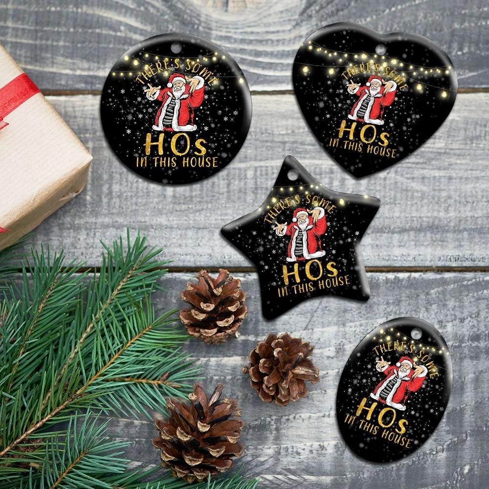 Theres Some Hos In This House. Santa Claus Christmas Ceramic Ornament Christmas Home Decor