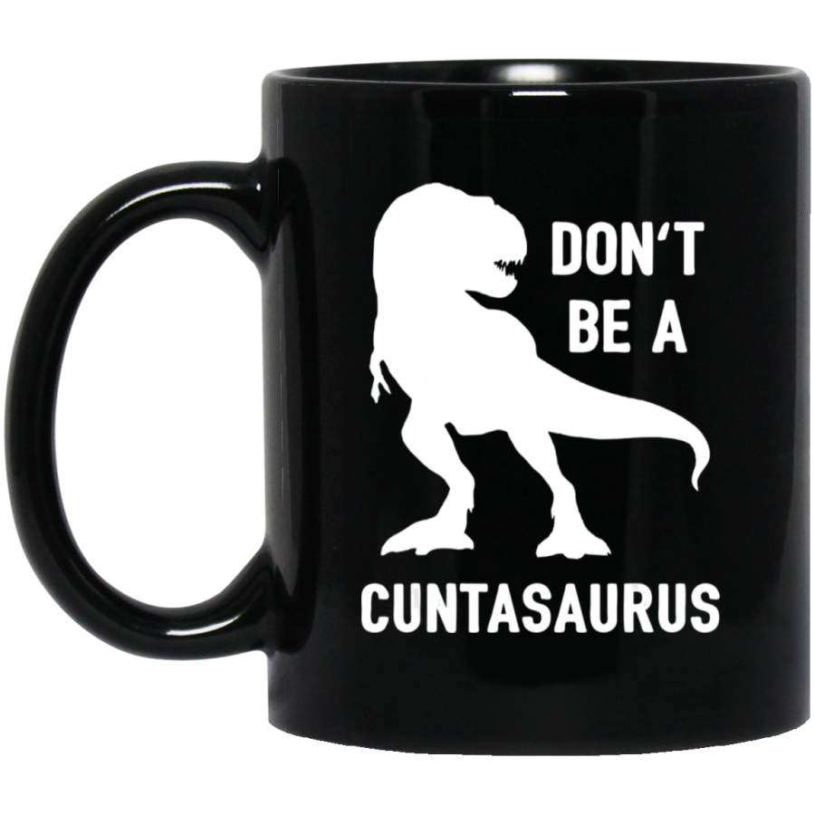 Don’t Be A Cuntasaurus Rex Funny Sarcasm Dino Gift 11oz 15oz Black Mug Happy Easter Day Funny Colors Eggs Bunny Ears Peeps Cute