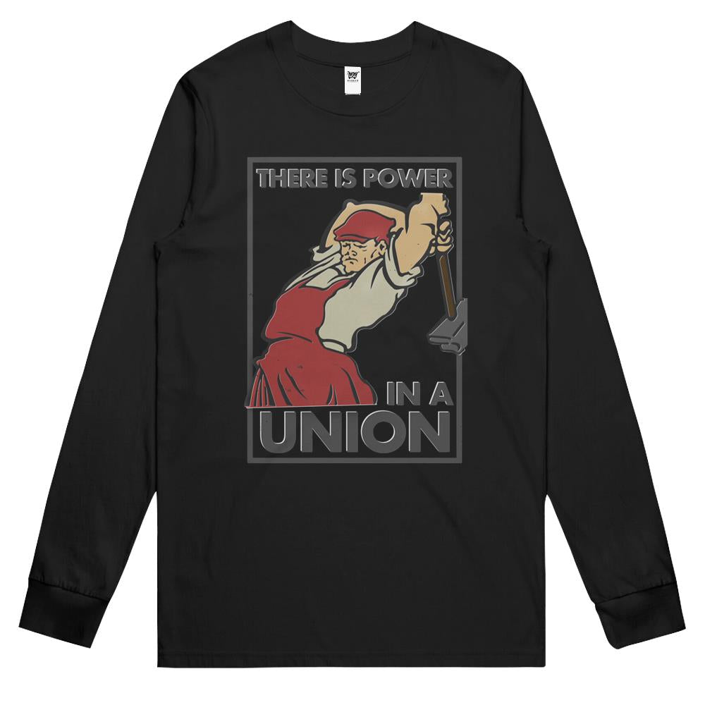 There Is Power In A Union Long Sleeve T Shirts