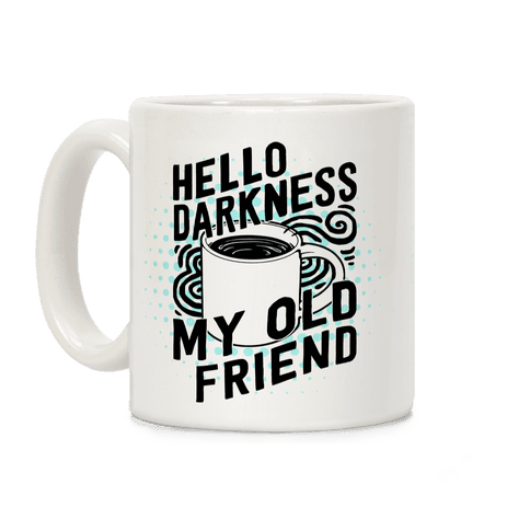 Hello Darkness My Old Friend Coffee Coffee Mug