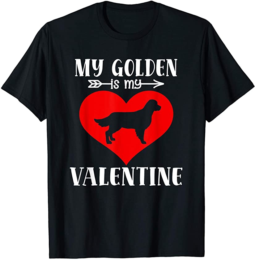 My Dog is My Valentine Golden Puppy Valentines Day T-Shirt