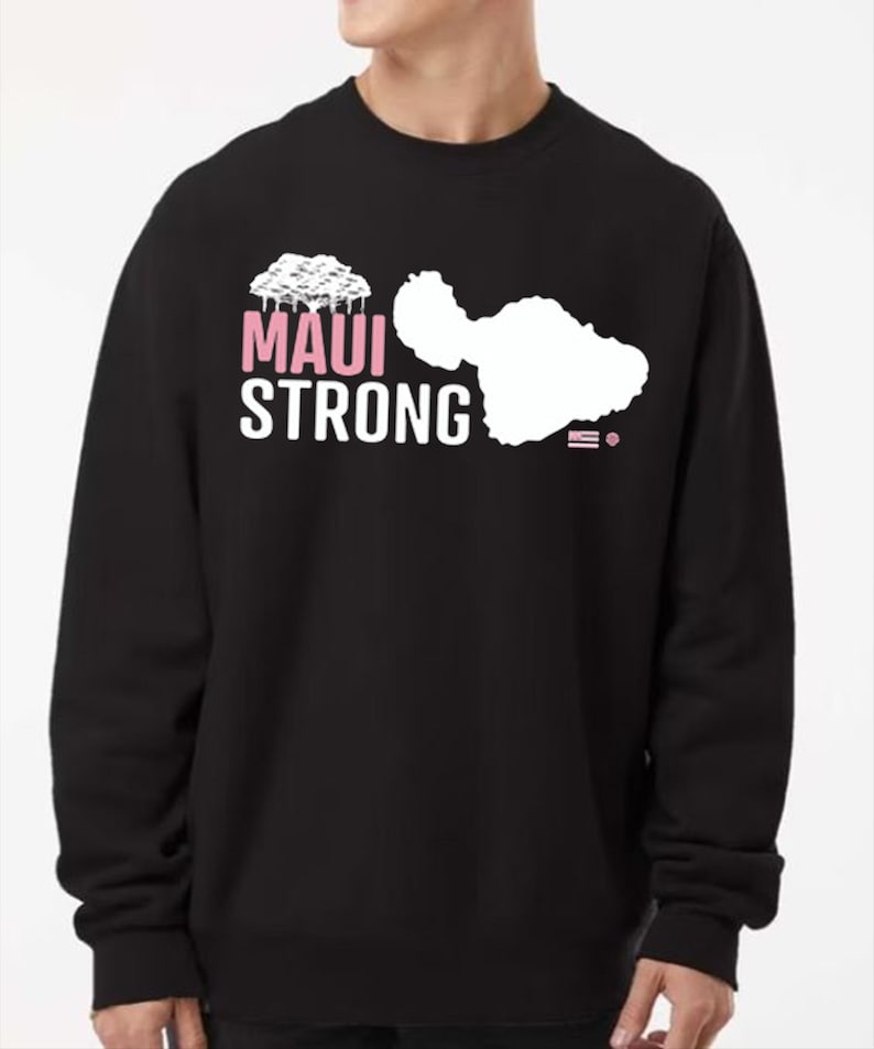 Maui Strong Sweatshirt, Maui Wildfire Relief, All Profits Will Be Donated, Support For Hawaii Fire Victims, Hawaii Fires, Lahaina Fires Sweatshirt Sws2016