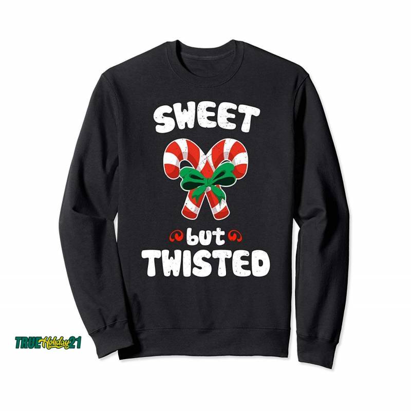 Sweet But Twisted Funny Candy Cane Christmas Pajama Sweatshirt