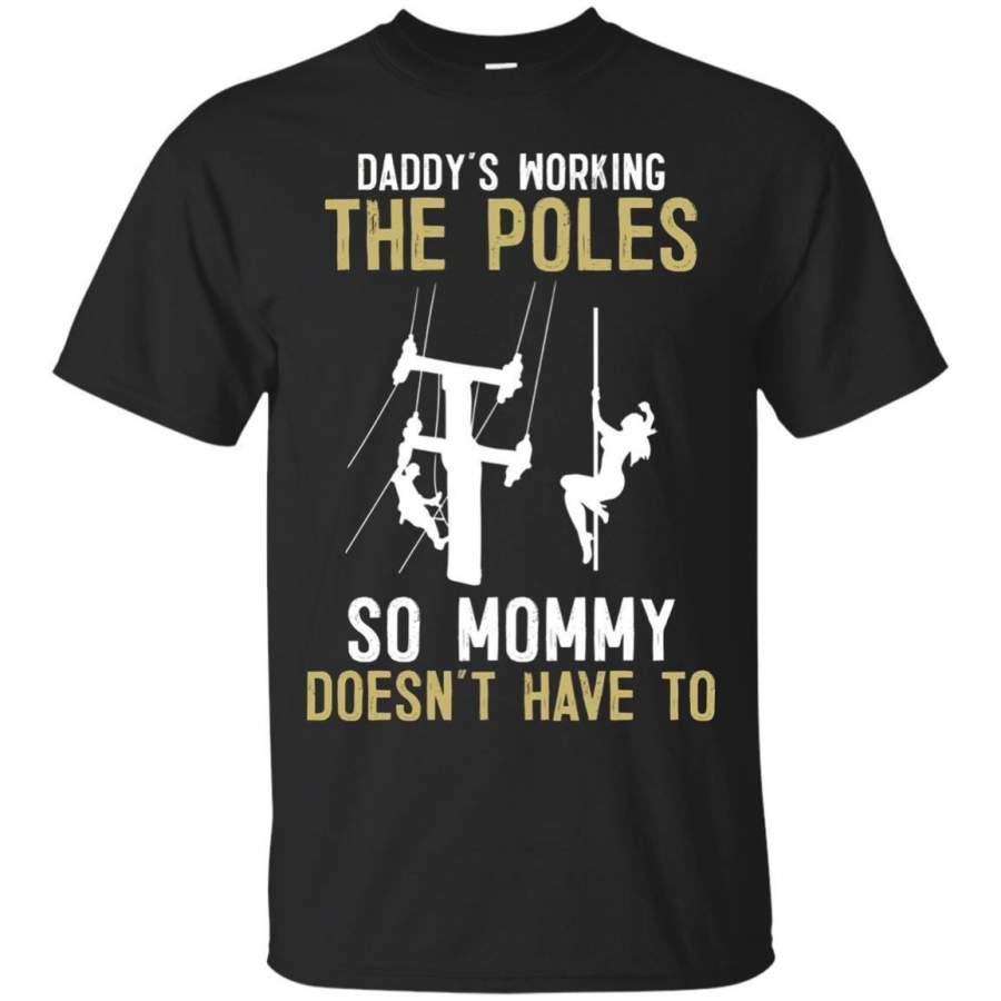 AGR Daddys Working The Pole Shirt  Funny Lineman Gifts Jaq T-shirt