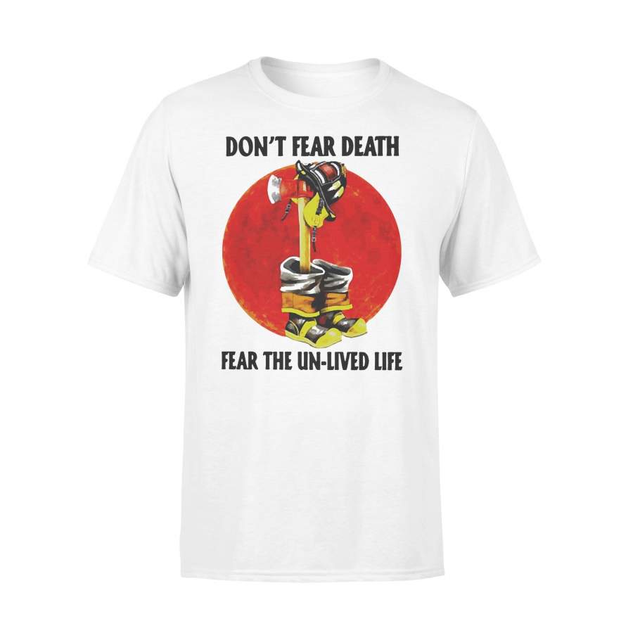 Firefighter Don’t Fear Death Fear The Un-lived Life Blood Moon T-shirt