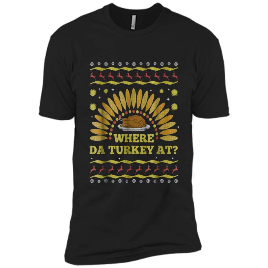 Where The Turkey At Funny Thanksgiving Ugly Sweater  Next Level Premium Short Sleeve Tee