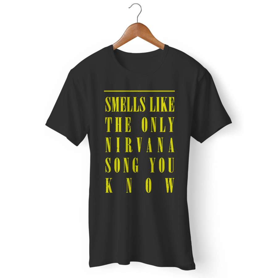 Smells Like The Only Nirvana Song You Know Man’s T-Shirt