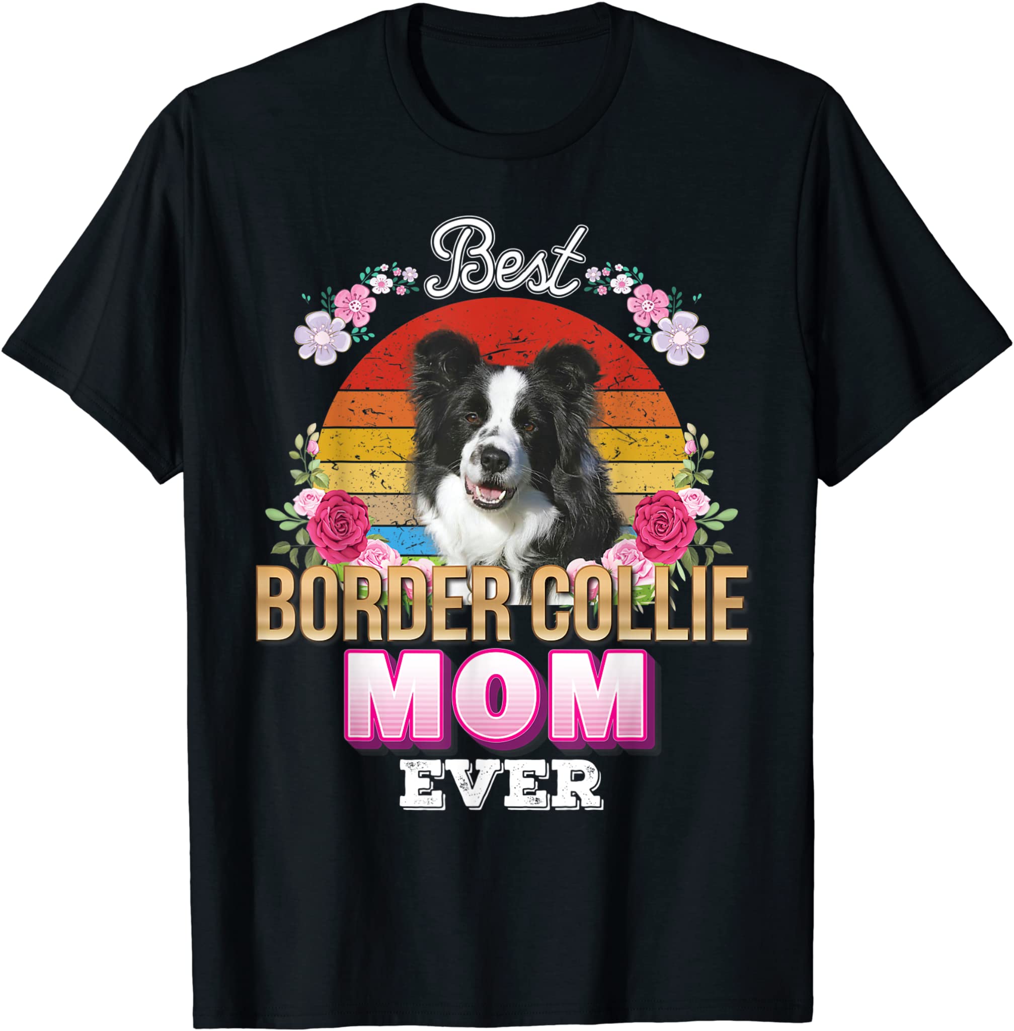 Best Dog Mom Ever Border Collie Floral Retro Love Mother Day T-Shirt