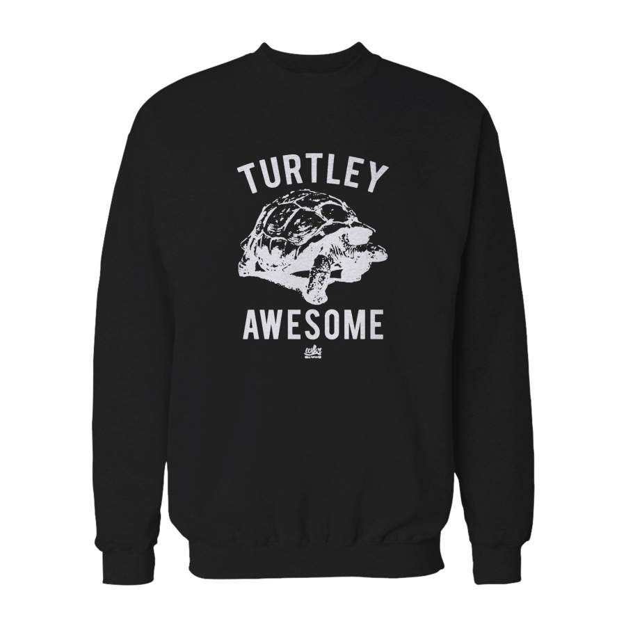 Turtley Awesome Funny Graphic Gift Animal Sweatshirt