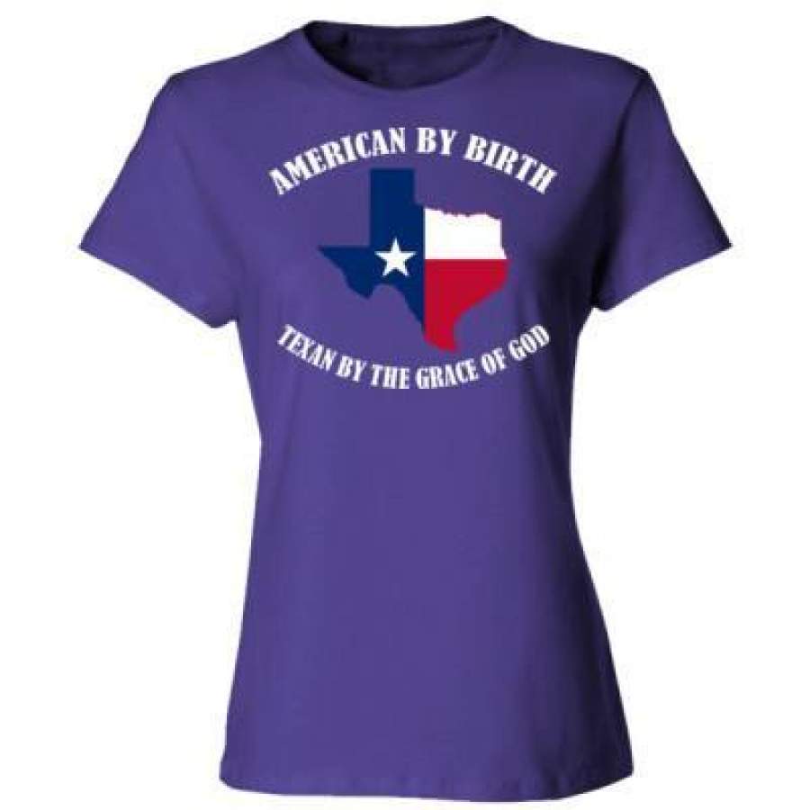 AGR American By Birth Texan By The Grace Of God – Ladies’ Cotton T-Shirt