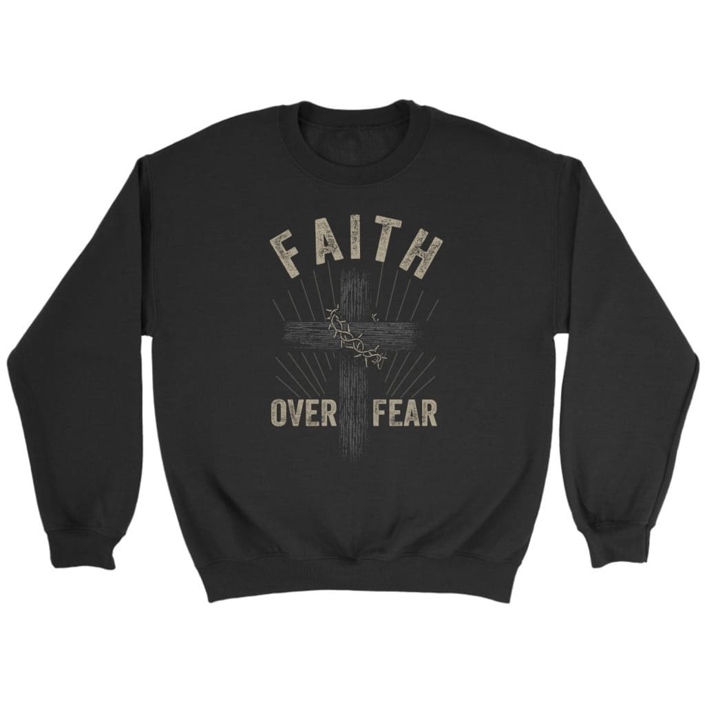 Christian Sweatshirts: Faith Over Fear Crown Of Thorns Cross Sweatshirt