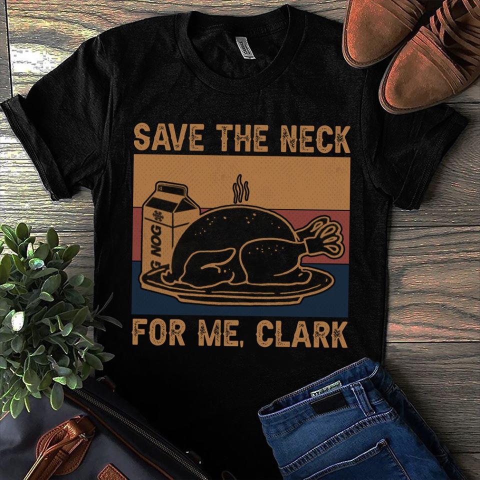 Roasted Chicken Save The Neck For Me Clark Standard Men T-shirt