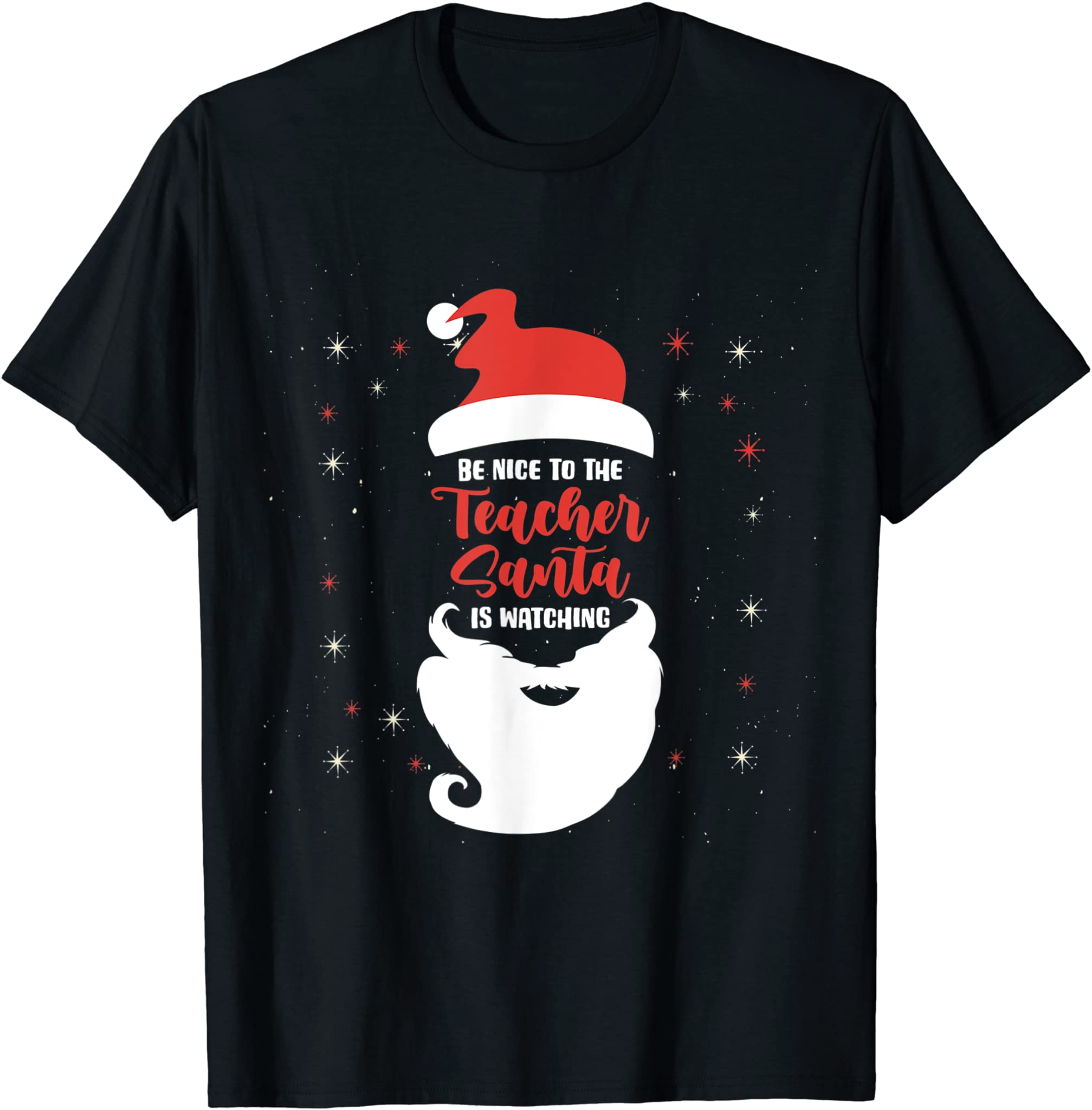 Nice To The Teacher Santa Is Watching – Santa Teacher T-Shirt