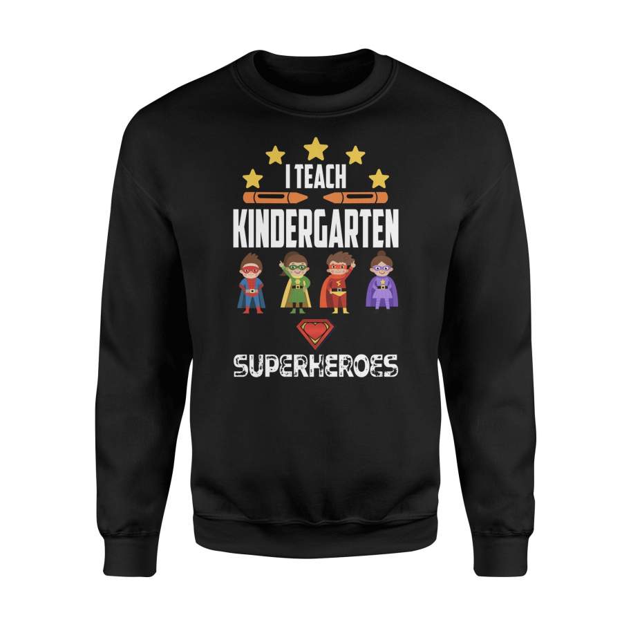 I Teach Kindergarten Superhero Kids Back To School Sweatshirt