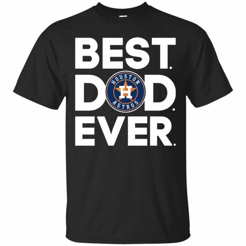 Houston Astros Best Dad Ever T Shirt Long Sleeve Sweatshirt Hoodie