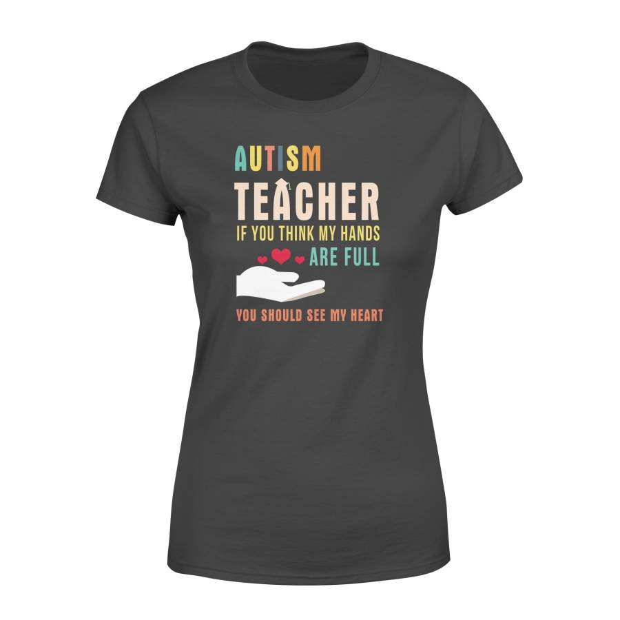 Autism Teacher Think My Hands Are Full You Should See My Heart Vintage Paraeducator – Preshrunk Jersey Women T-Shirt