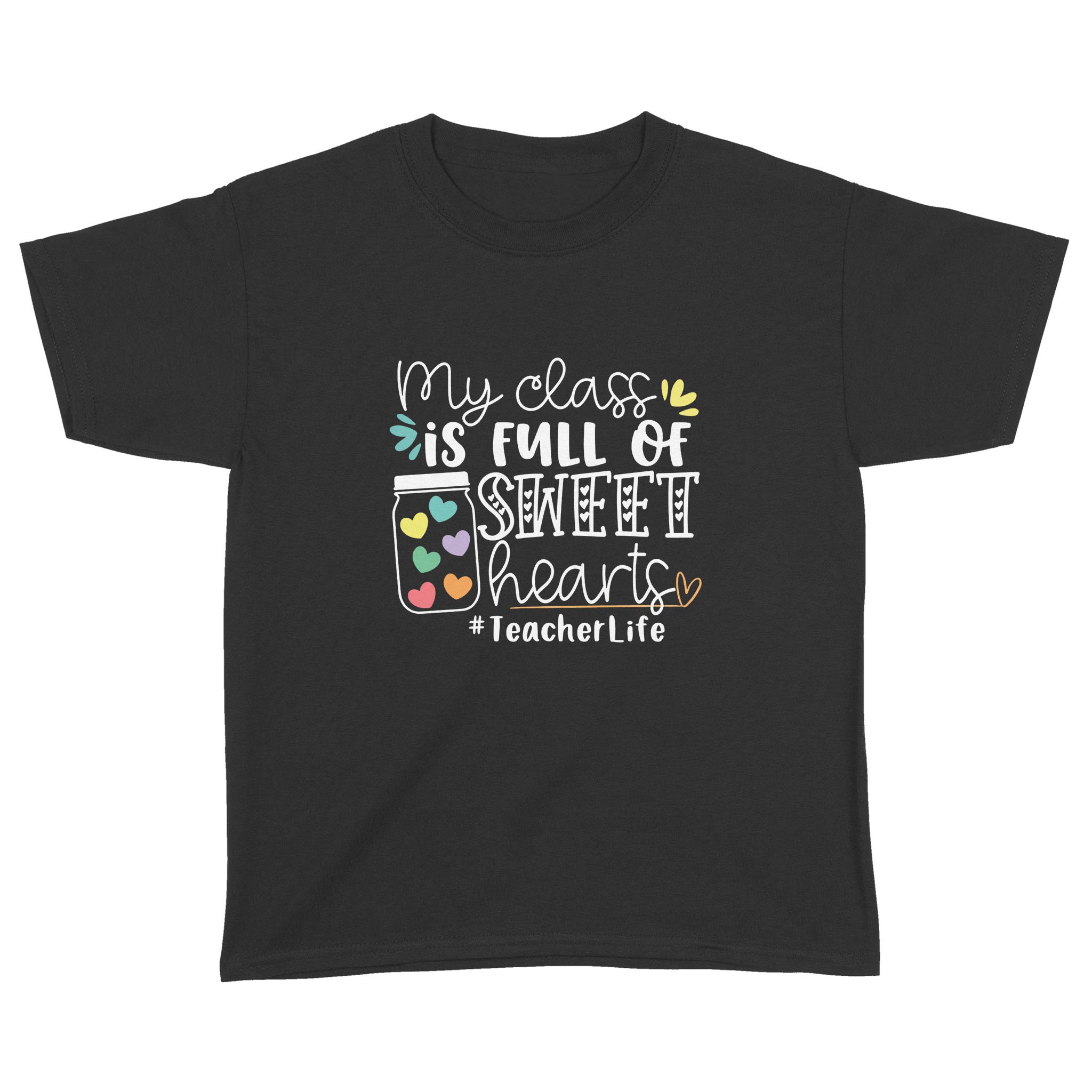 My Class Is Full of Sweet Hearts Teacher Life Gift Student Shirt – Standard Youth T-shirt