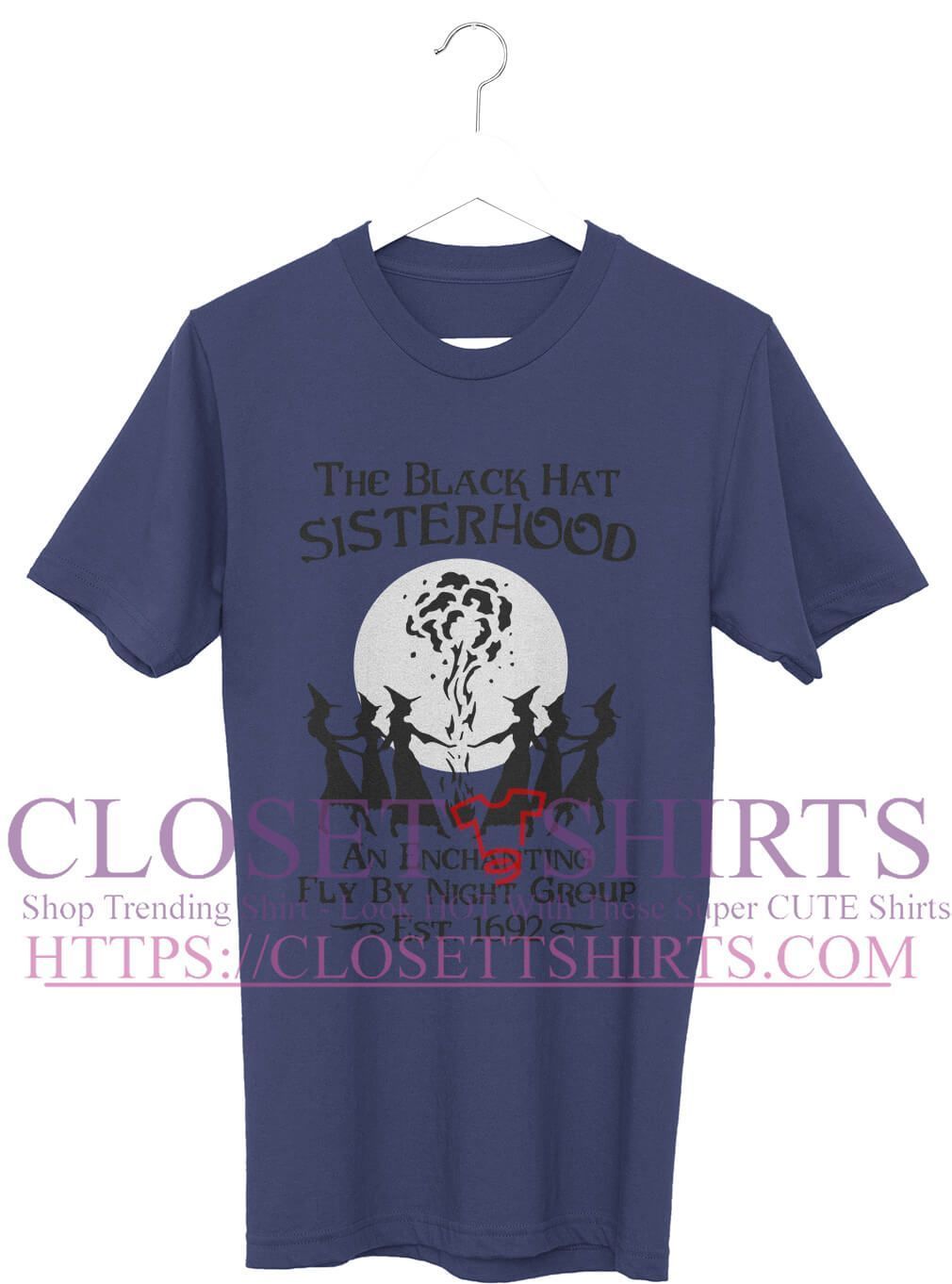 The Black Hat Sisterhood An Enchanting Fly By Night Group Est 1692 Shirt