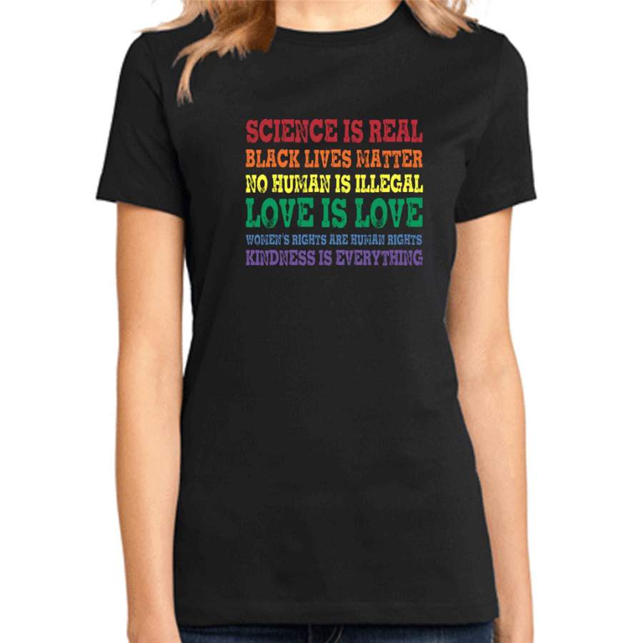 Science Is Real Black Lives Matter No Human Is Illegal Love Is Love – District Made Ladies Shirt