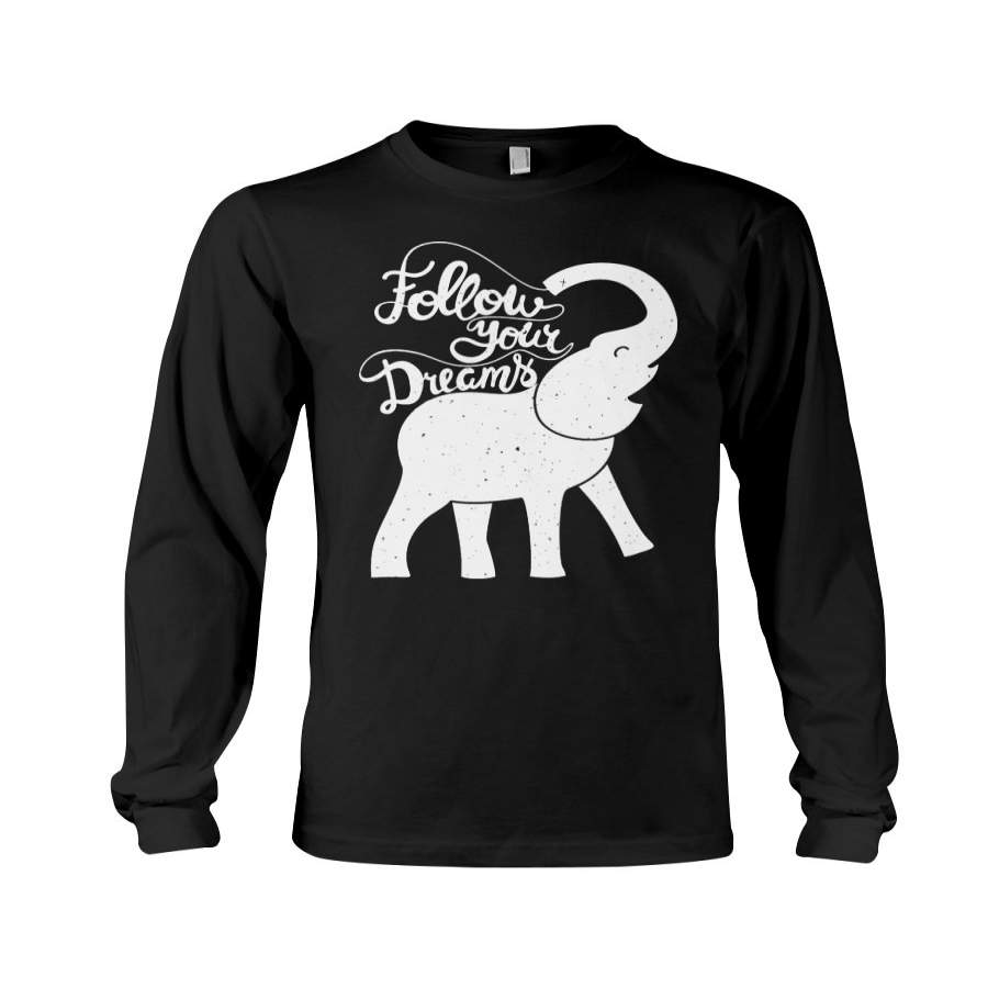 Follow Your Dreams For Elephant Lovers Unisex Long Sleeve