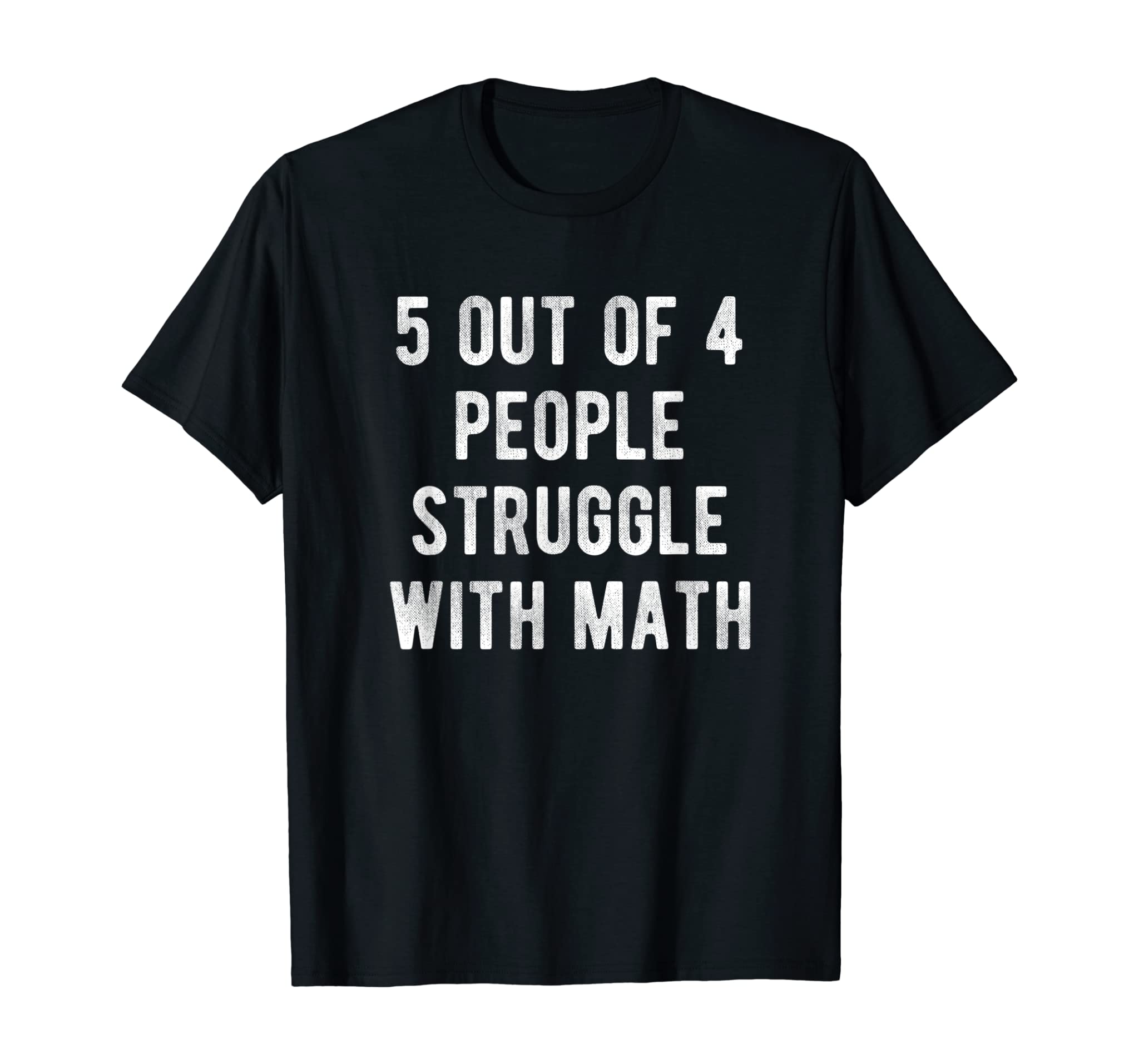 5 out of 4 People Struggle with Math Funny School Teacher T-Shirt