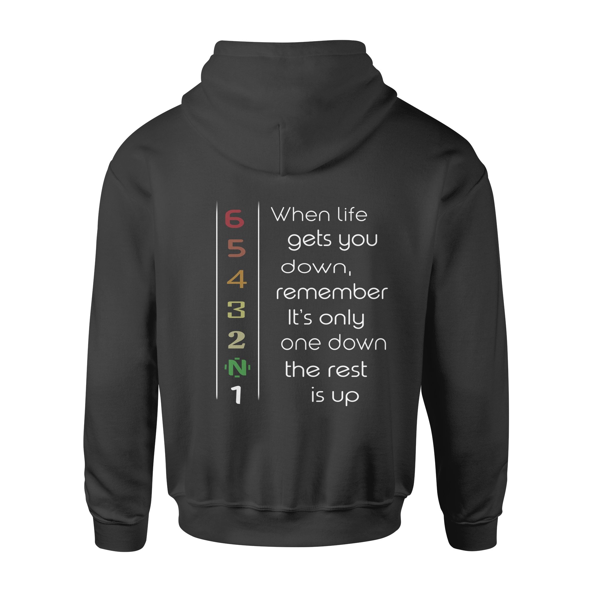 When Life Gets You Down Remember Its Only One Down The Rest Is Up – Standard Hoodie