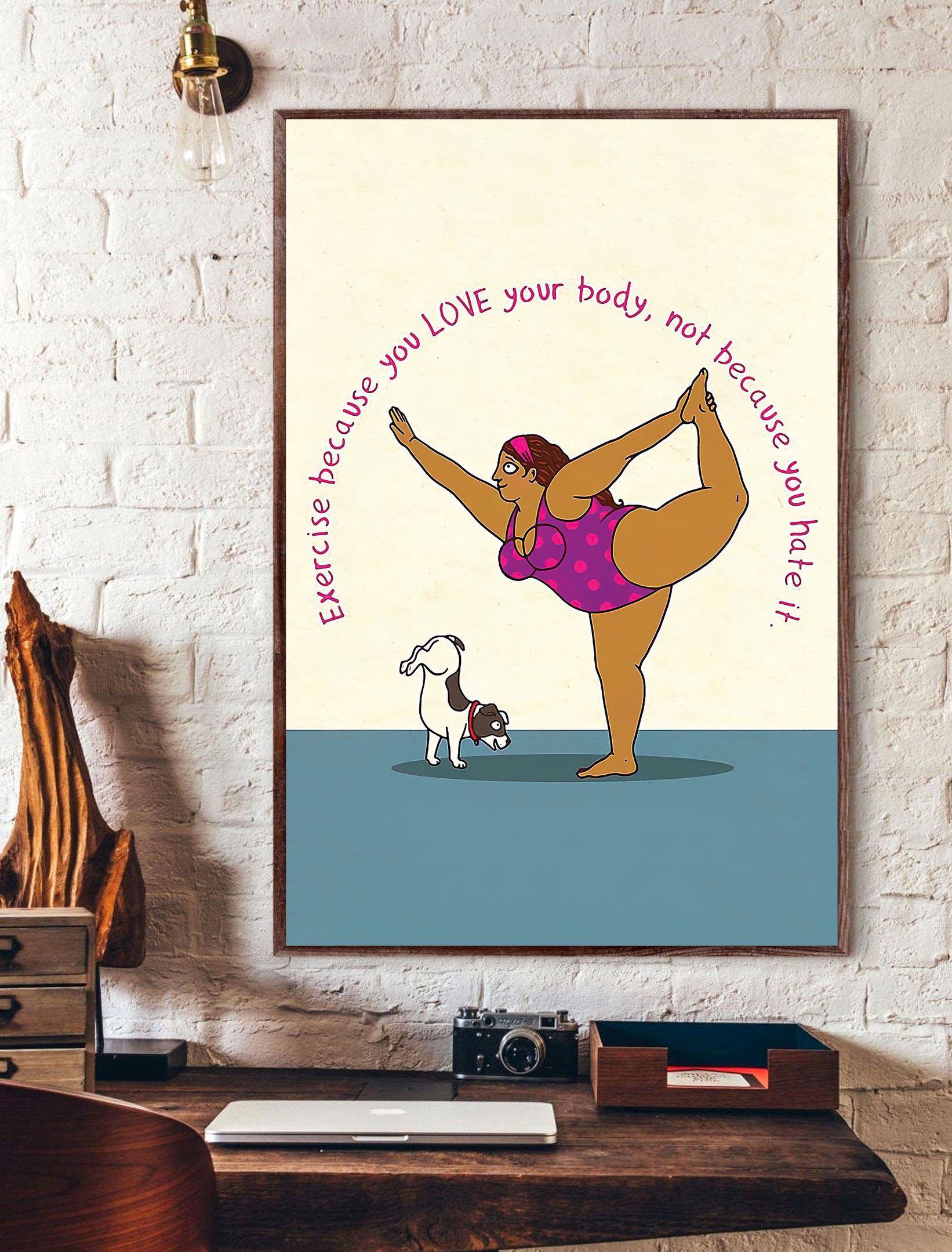 Exercise Because You Love You Body Not Because You Hate It Vertical Poster Poster Art Design 