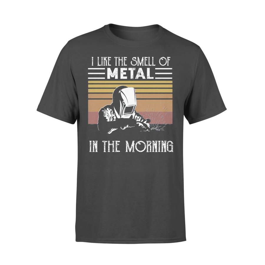 I Like The Smell Of Metal In The Morning Welder Vintage T-shirt