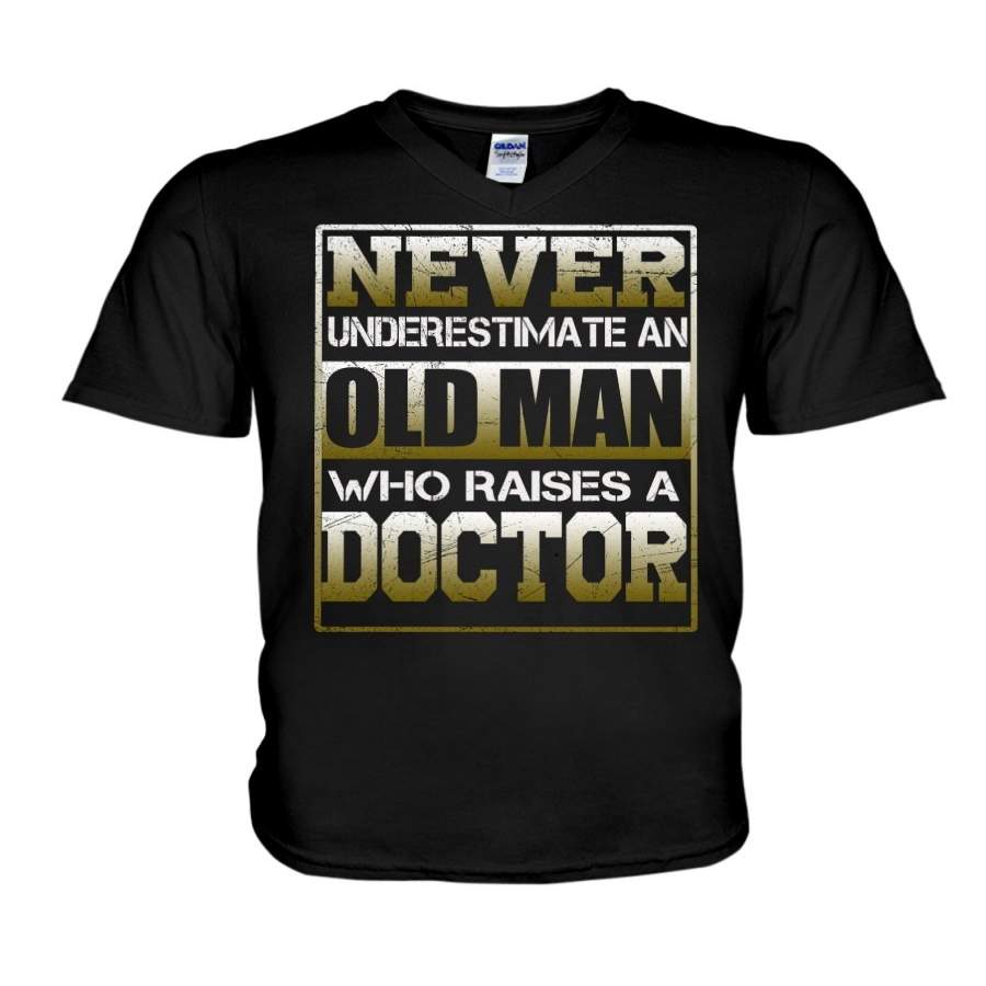 Never Underestimate An Old Man Who Raises A Doctor Guys V-Neck