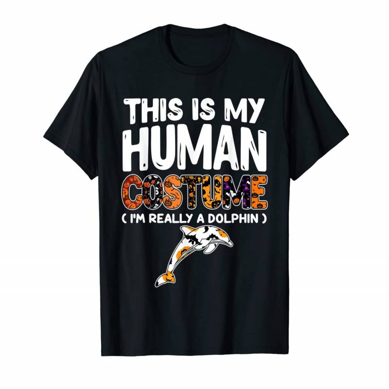 Cute This Is My Human Costume I’m Really A Dolphin Shirts