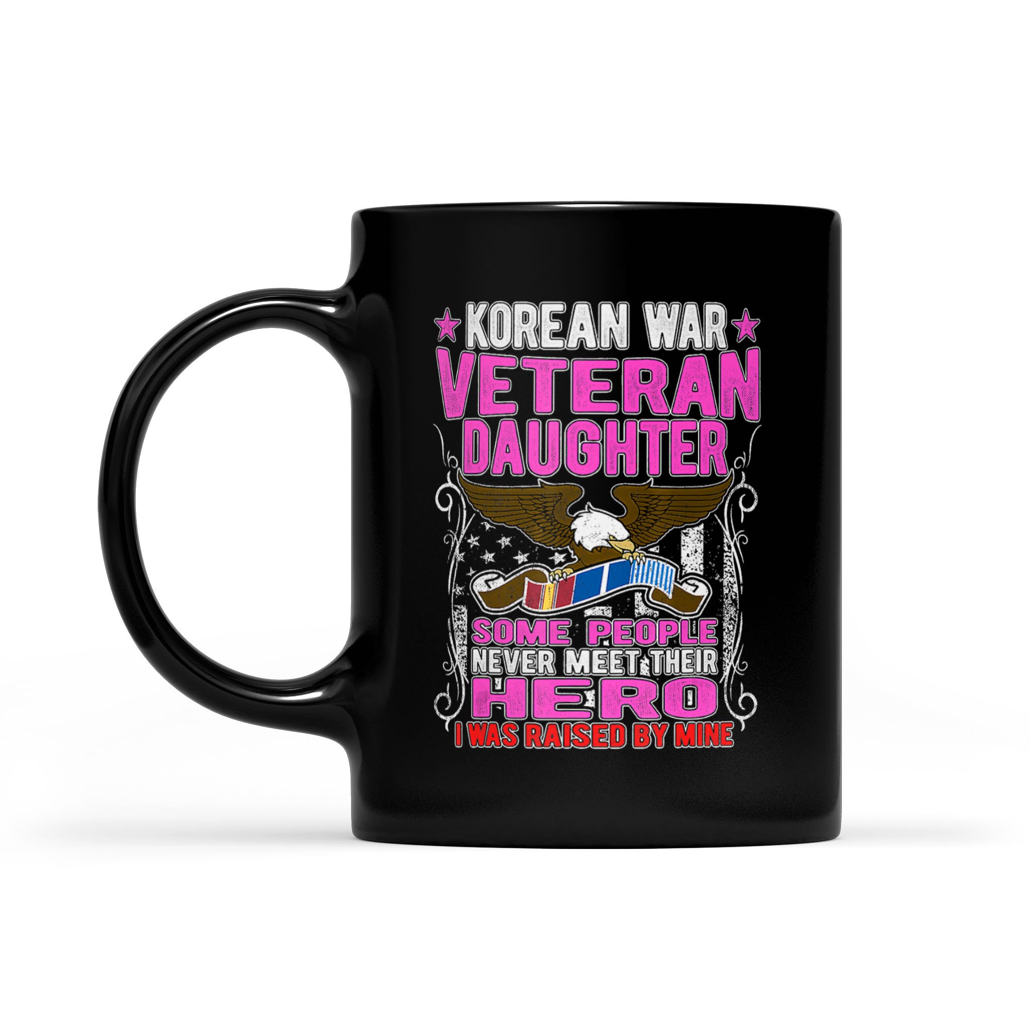 Proud Korean War Veteran Daughter Gift I Was Raised By Mine – Black Mug