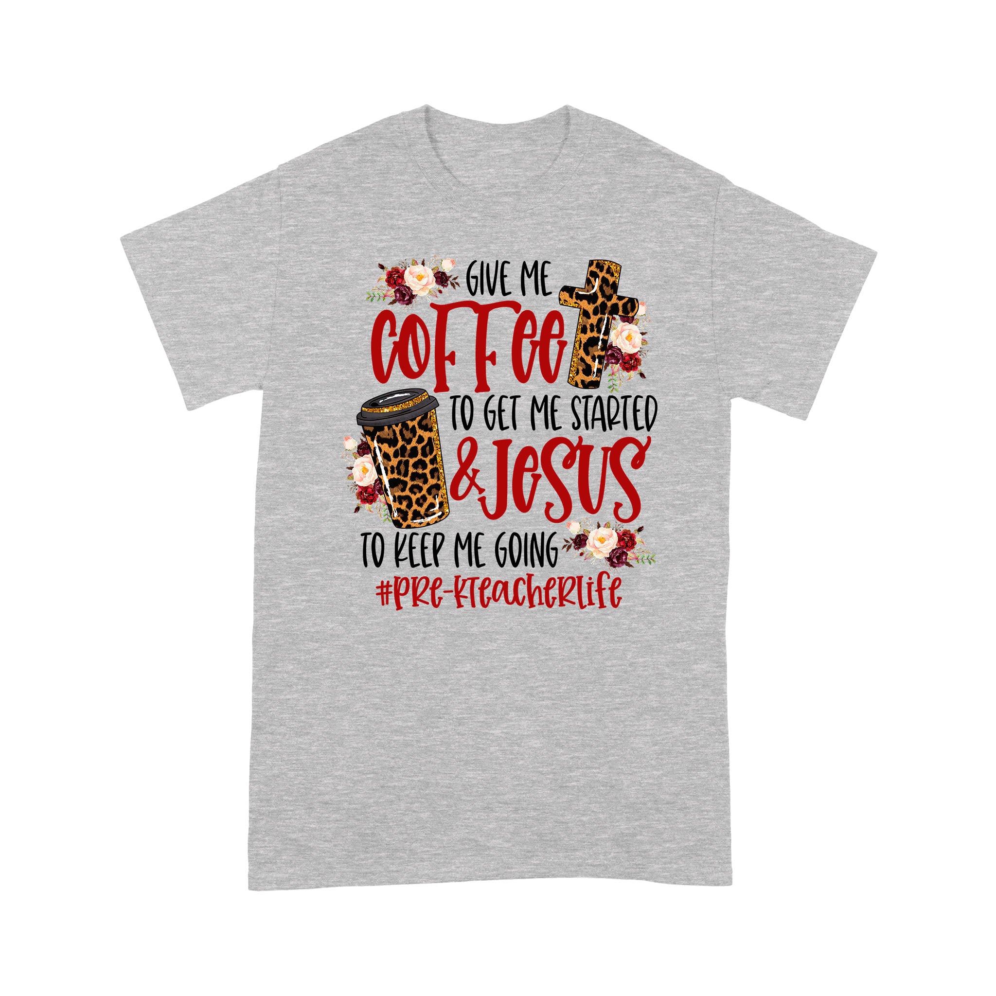 Dngfashion ‘S Pre-K Teacher-Give Me Coffee Jesus Leopard Tarhm323 – Standard T-Shirt