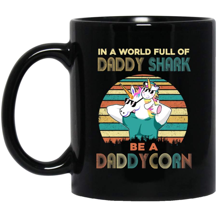 World Full Of Daddy Shark Be A Daddycorn Dad And Baby Mug