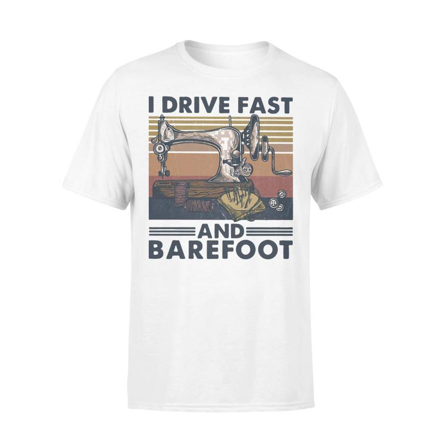 Sewing Machine I Drive Fast And Barefoot Vintage T-shirt