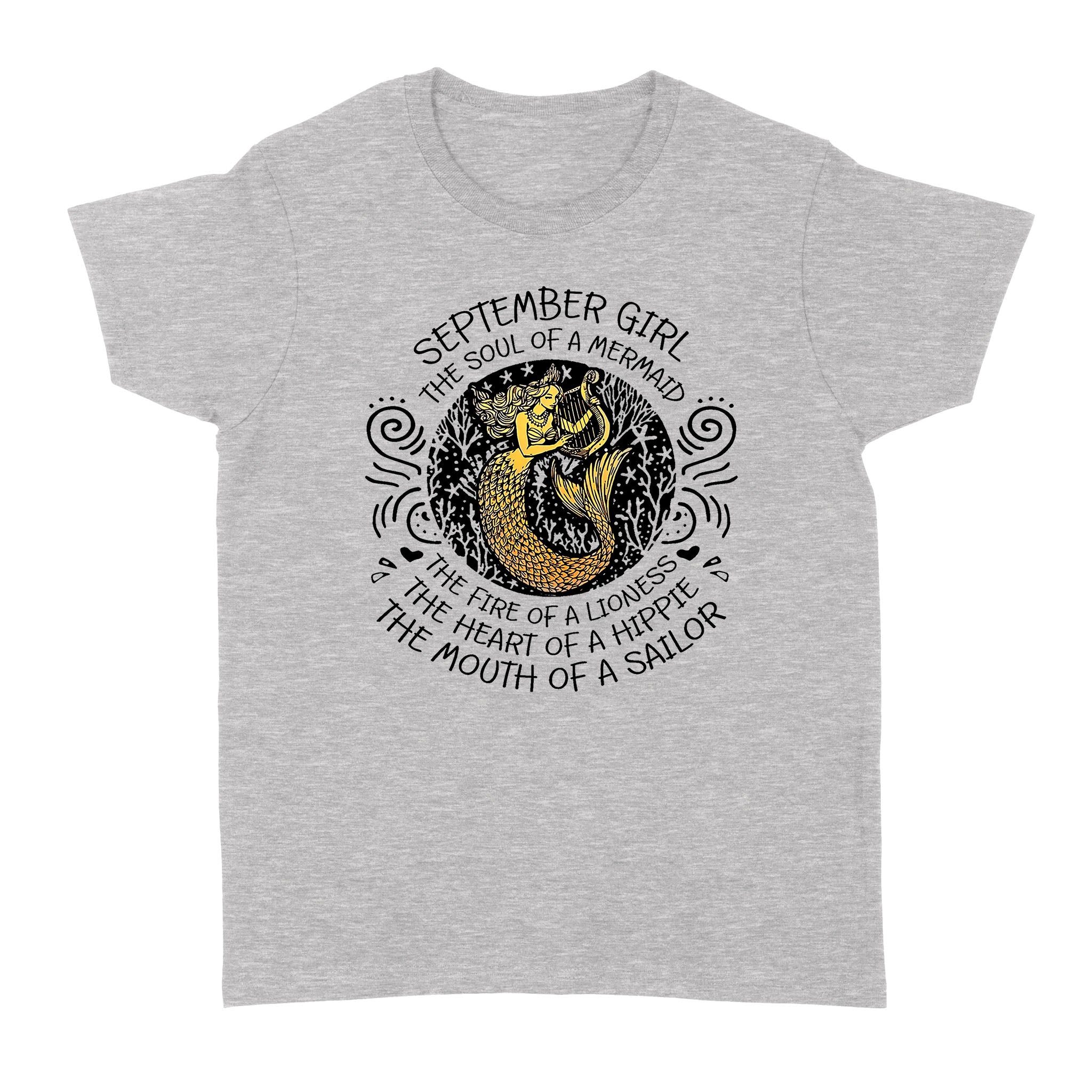 September Girl The Soul Of Mermaid Fire Of Lioness Heart Of A Hippie Mouth Of A Sailor – Standard Women’s T-shirt