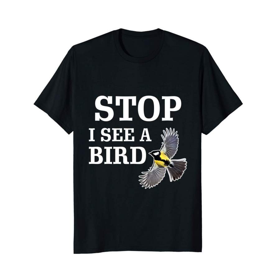 Birdwatching Unique Fun Line: Stop! I See A Bird T Shirt Mens Casual T Shirt