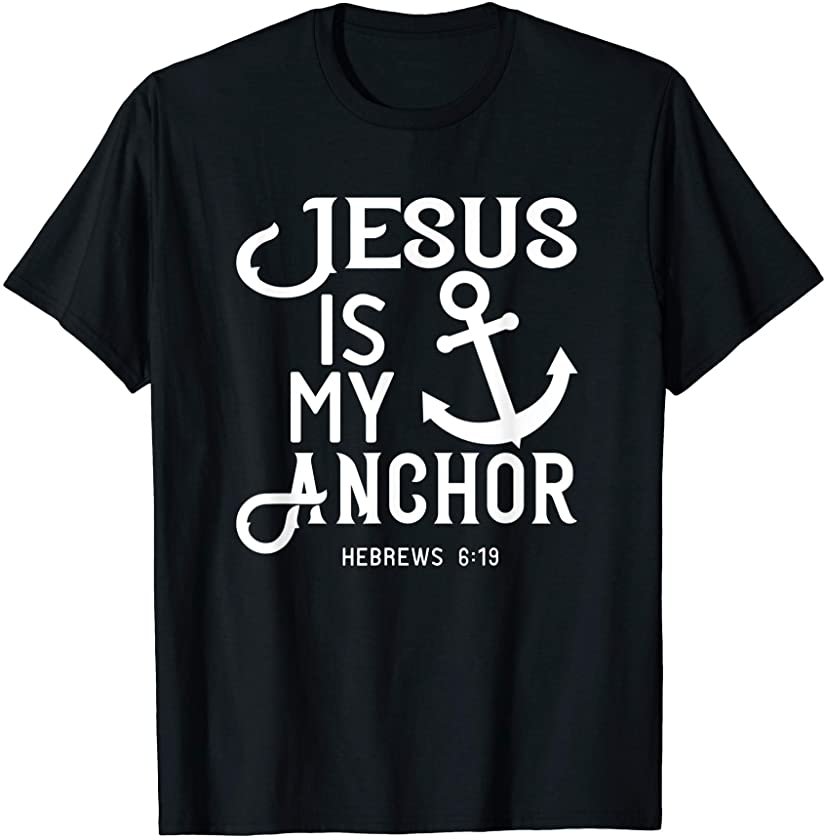 Jesus Is My Anchor Christian Bible Verse T-Shirt