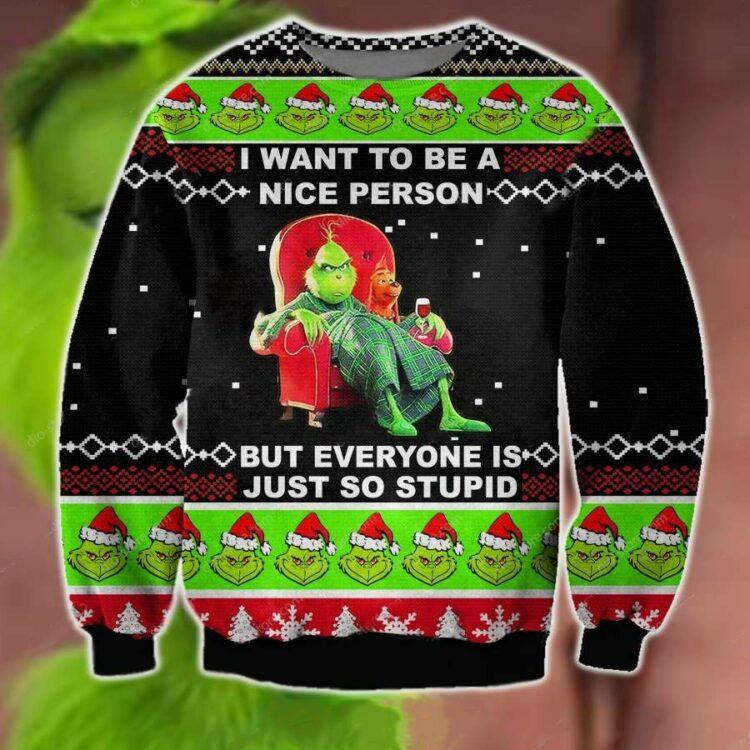 The Grinch Ugly Sweater, The Grinch I Want To Be A Nice Person But Everyone Is Just So Stupid Christmas Shirt