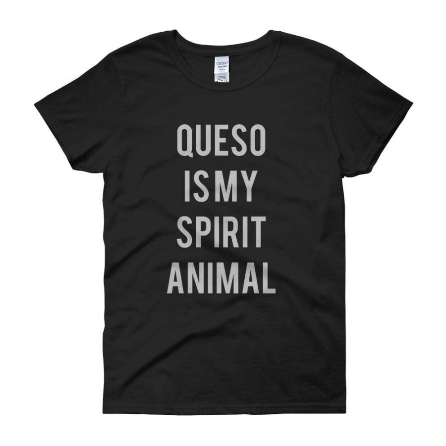 Queso Is My Spirit Animal Women’S T Shirt