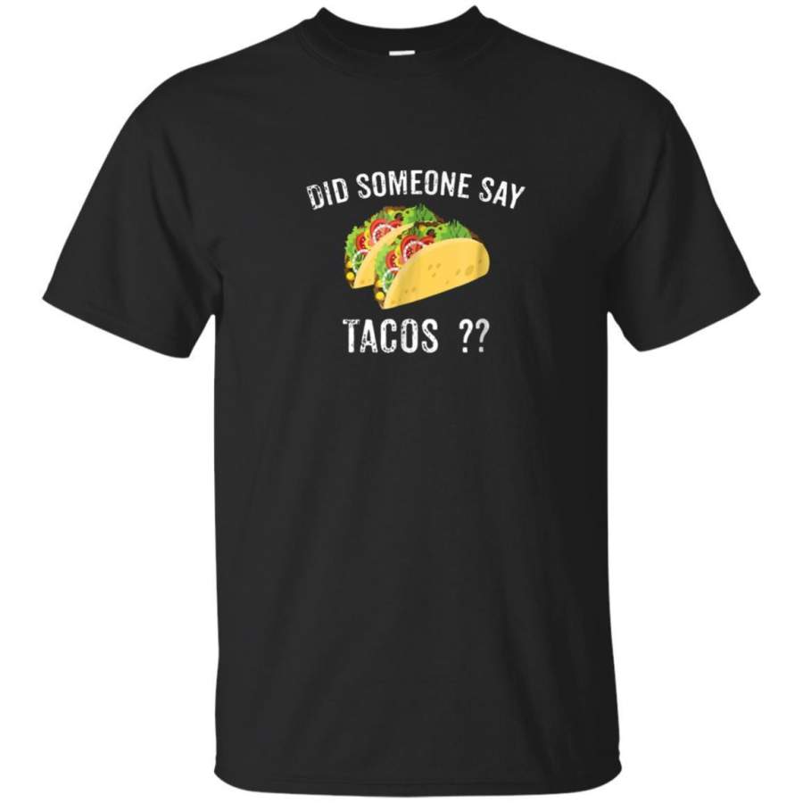 AGR Taco Lover Tshirt Did Someone Say Tacos Funny Gym Tee Gift Jaq T-shirt