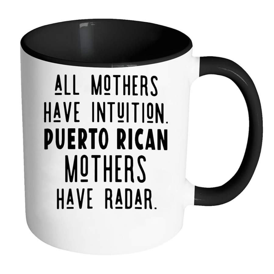 All Mothers Have Intuition Puerto Rican Mothers Have Radar w – Full-Wrap Coffee Colors Accent Mug