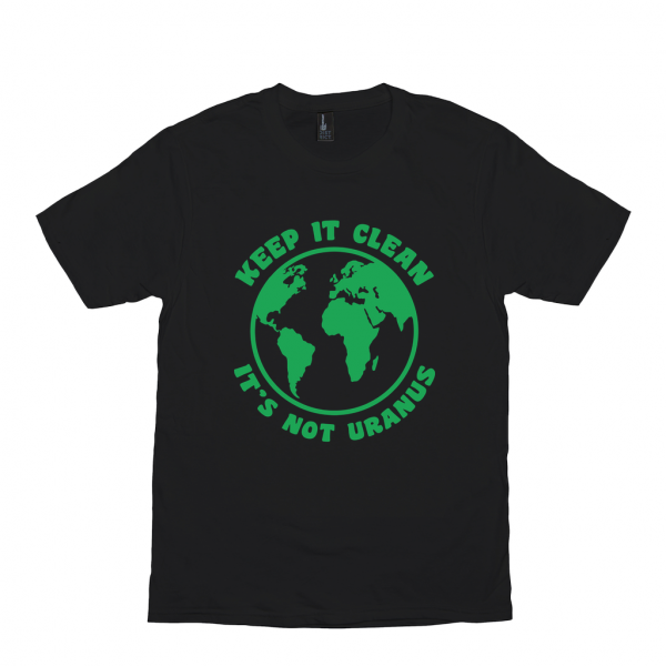 Keep It Clean It’S Not Uranus Shirt