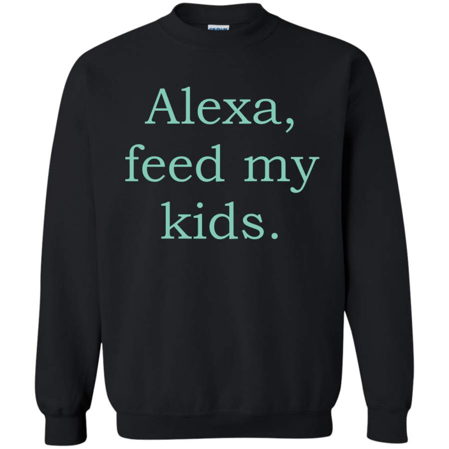 AGR Alexa feed my kids Sweatshirt