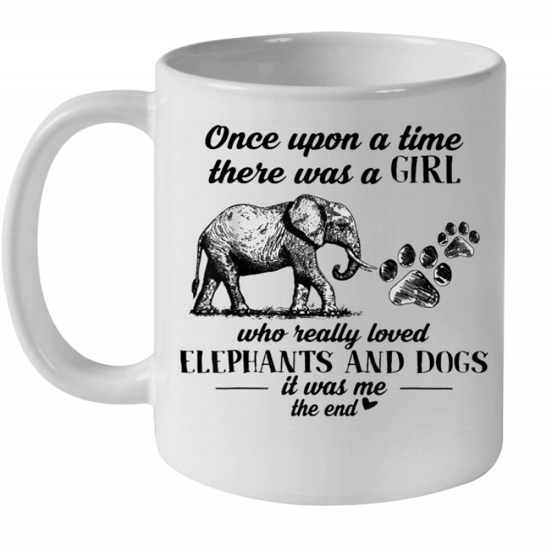 Once Upon A Time There Was A Girl Who Really Loved Elephant And Dogs Mug