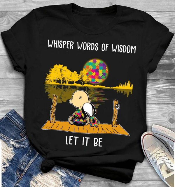 Whisper Words Of Wisdom Unisex T-Shirt For Men Women Kid Autism Awareness Shirts Gifts Ht